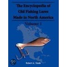 The Encyclodpedia Of Old Fishing Lures by Robert A. Slade