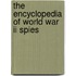 The Encyclopedia Of World War Ii Spies