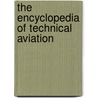 The Encyclopedia of Technical Aviation by Gary V. Bristow