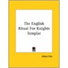 The English Ritual For Knights Templar door Albert Pike