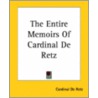 The Entire Memoirs Of Cardinal De Retz by Cardinal de Retz