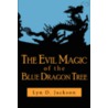 The Evil Magic of the Blue Dragon Tree door Lyn D. Jackson