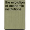 The Evolution Of Economic Institutions door Geoffrey M. Hodgson