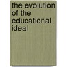 The Evolution Of The Educational Ideal by Mabel Irene Emerson