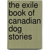 The Exile Book of Canadian Dog Stories door Onbekend