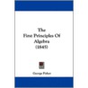 The First Principles of Algebra (1845) door George Fisher