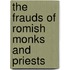 The Frauds of Romish Monks and Priests