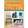 The Fundamentals Of Drawing Still Life door Barrington Barber