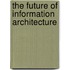 The Future of Information Architecture