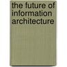 The Future of Information Architecture door Peter Baofu