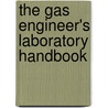 The Gas Engineer's Laboratory Handbook door Onbekend