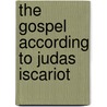 The Gospel According To Judas Iscariot door Peter Leighton
