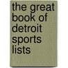 The Great Book Of Detroit Sports Lists door Mike Stone