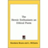 The Heroic Enthusiasts An Ethical Poem by Giordano Bruno