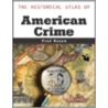 The Historical Atlas Of American Crime door Fred Rosen