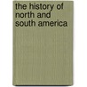 The History Of North And South America door Richard Snowden