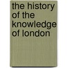 The History Of The Knowledge Of London door Philip Warren