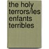 The Holy Terrors/Les Enfants Terribles