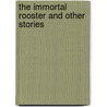 The Immortal Rooster and Other Stories door Diane De Anda