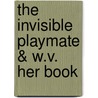 The Invisible Playmate & W.V. Her Book by William Canton
