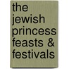 The Jewish Princess Feasts & Festivals door Tracey Fine