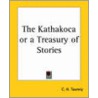 The Kathakoca Or A Treasury Of Stories by Unknown