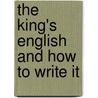 The King's English And How To Write It door John Bygott