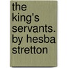 The King's Servants. By Hesba Stretton door Sarah Smith