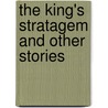 The King's Stratagem And Other Stories door Stanley John Weymann