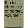 The Last Chronicle Of Barset, Volume 1 by Anonymous Anonymous