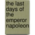 The Last Days Of The Emperor Napoleon