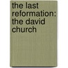 The Last Reformation: The David Church door James W. Kehrli