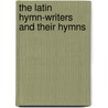 The Latin Hymn-Writers And Their Hymns door Samuel Willoughby Duffield