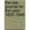 The Law Journal For The Year 1832-1949 door Onbekend
