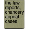 The Law Reports, Chancery Appeal Cases by Chancery Great Britain.