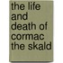 The Life And Death Of Cormac The Skald