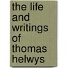 The Life And Writings Of Thomas Helwys door Joe Early