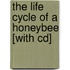 The Life Cycle Of A Honeybee [with Cd]