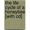 The Life Cycle Of A Honeybee [with Cd] by Bobbie Kalman