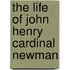 The Life Of John Henry Cardinal Newman