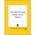 The Life Of Louis Claude De St. Martin