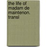The Life Of Madam De Maintenon. Transl door Unknown Author