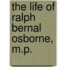 The Life Of Ralph Bernal Osborne, M.P. by Philip Henry Bagenal
