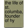 The Life Of St. Columba, Founder Of Hy door William Reeves