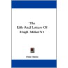 The Life and Letters of Hugh Miller V1 by Unknown