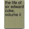 The Life Of Sir Edward Coke, Volume Ii door Cuthbert William Johnson