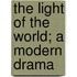 The Light Of The World; A Modern Drama
