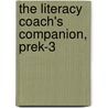 The Literacy Coach's Companion, Prek-3 by Maryann Mraz