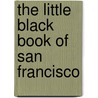 The Little Black Book of San Francisco door Marlene Goldman
