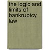 The Logic And Limits Of Bankruptcy Law door Thomas H. Jackson